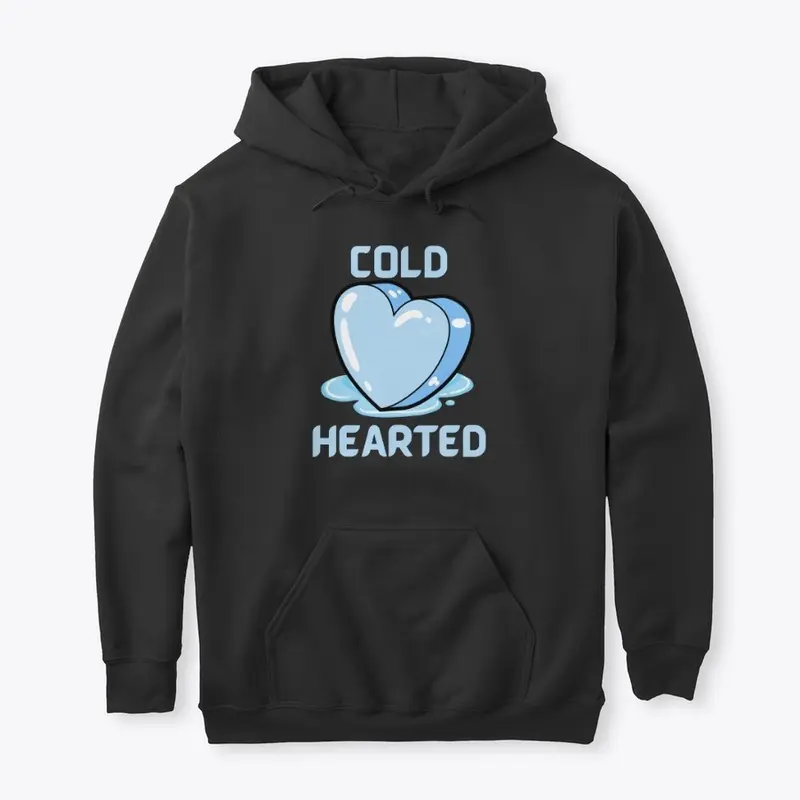 COLD HEARTED Hoodie