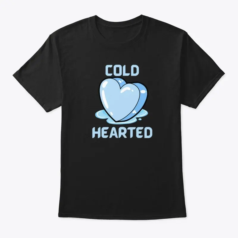 COLD HEARTED t-shirt